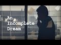 An incomplete dream  short film