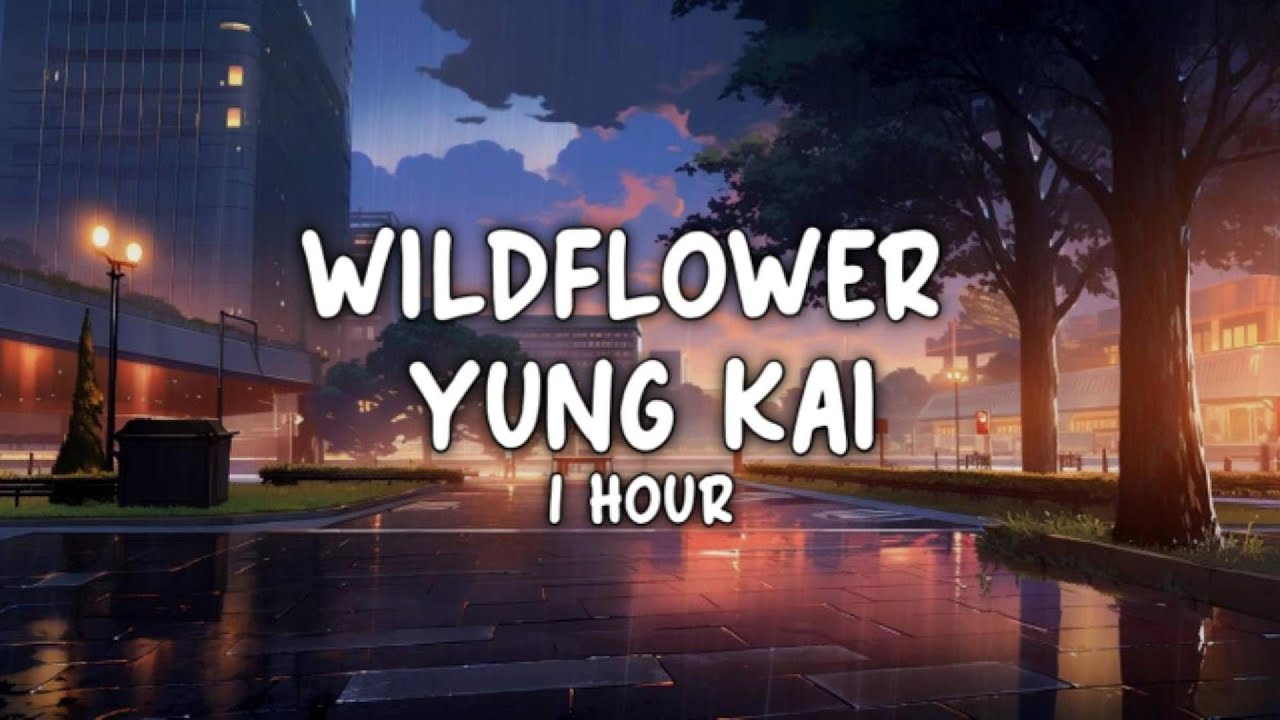 Yung Kai - WILDFLOWER | (1 Hour)