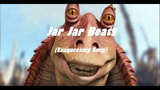 Jar Jar Beats (Exsqueezing Song) chords