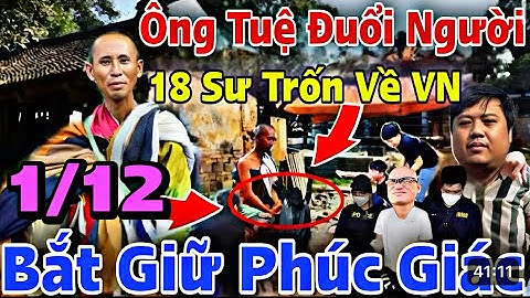 Trực Tiếp Tối 1/12 Sư Minh Tuệ Vạ Miệng, Cảnh Sát Nepal Đọc Lệnh Trục Xuất 13 Sư Hết Cứu 