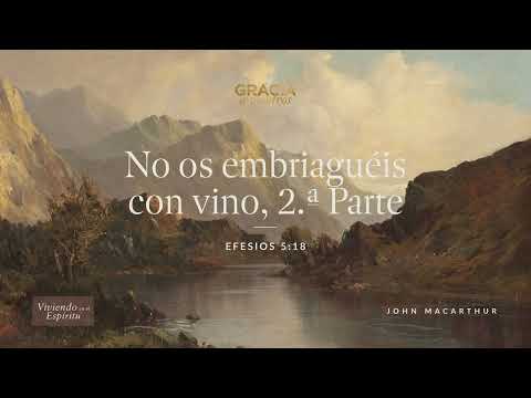 Be Not Drunk with Wine, Part 2 (Ephesians 5:18) John MacArthur