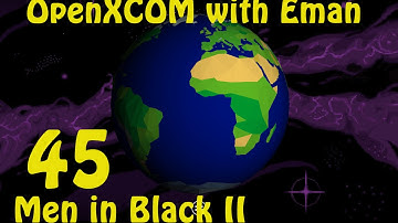 OpenXCOM with Eman 45: Men in Black II