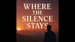 Where the Silence Stays