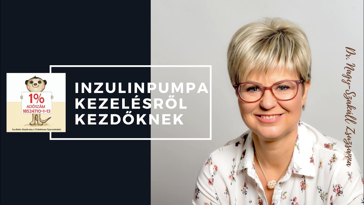 Dr. Nagy-Szakáll Zsuzsa Inzulinpumpáról KEZDŐKNEK Szurikáta szenzor és pumpa edukációs nap 2021