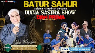 🔴Live Streaming ' BATUR SAHUR ' Rabu, 13 Maret 2024 // DIANA SASTRA SHOW