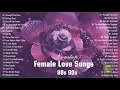 Beautiful Love Song Of All Time 💖 Classic Love Songs Medley 💖 Nonstop Female Love Song 80s 90s