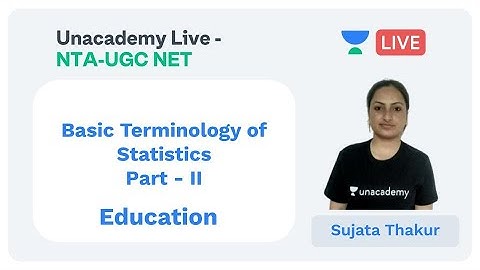 Statistics Part II | Education | Unacademy Live - NTA UGC NET | Sujata