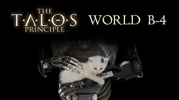 THE TALOS PRINCIPLE  |  WORLD B - 4