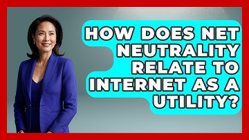 How Does Net Neutrality Relate To Internet As A Utility? - Learn About Libertarianism
