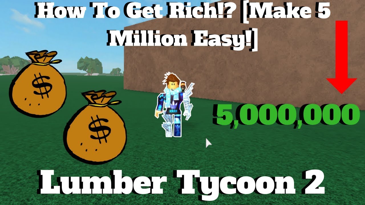 How To Get Rich Make 5 Million Easy Lumber Tycoon 2 Roblox Youtube