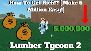 How To Get Rich Make 5 Million Easy Lumber Tycoon 2 Roblox Youtube - roblox lumber tycoon 2 money hack by starrygamertv