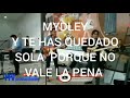 MYDLEY DE LOS IRACUNDOS Y TE HAS QUEDADO SOLA  - PORQUE NO VALE LA PENA- CARLOS HURTADO &amp; LOS EMULOS