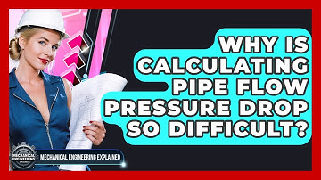 Why Is Calculating Pipe Flow Pressure Drop So Difficult? - Mechanical Engineering Explained