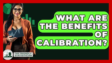 What Are The Benefits Of Calibration? - The Friendly Statistician