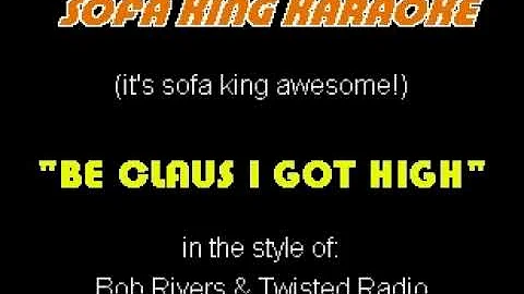 Bob Rivers Twisted Christmas - Be Claus I Got High - Sofa King Karaoke