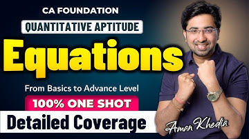 CA Foundation Maths | Equations Revision |100%DetailedCoverage | Quantitative Aptitude | Aman Khedia