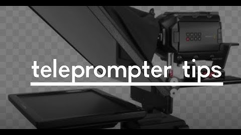 Tips For Reading A Teleprompter