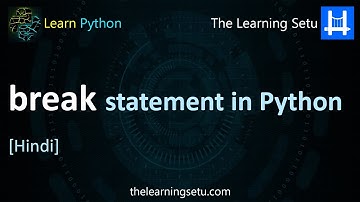 break statement in Python (in Hindi) | The Learning Setu
