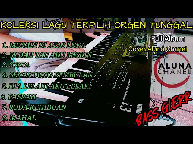 DANGDUT ORGEN TUNGGAL 2021 LAGU LAWAS PILIHAN (ALUNA CHANEL) class=