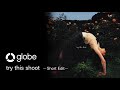 globe / try this shoot -Short Edit- (ショートVer.)