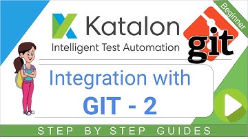 Katalon Studio 15 - Integration with GIT (Part-2)