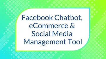Facebook Chatbot, eCommerce & Social Media Management Tool