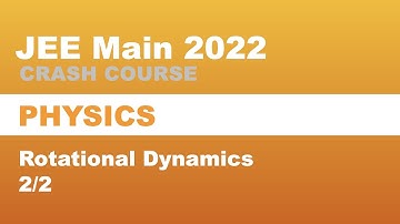 Rotational Dynamics Part 2  | JEE Main 2022 - Crash Course