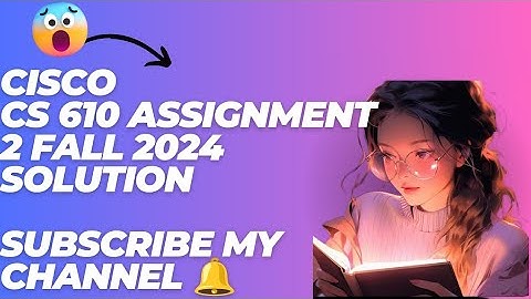 Cisco Cs610 assignment 2 💯 correct Solution Fall 2024