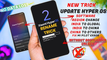 Rename Trick for HyperOS 2.1: Change ROM Region, Upgrade, Fix Mi Piolet Errors Without BT Unlock