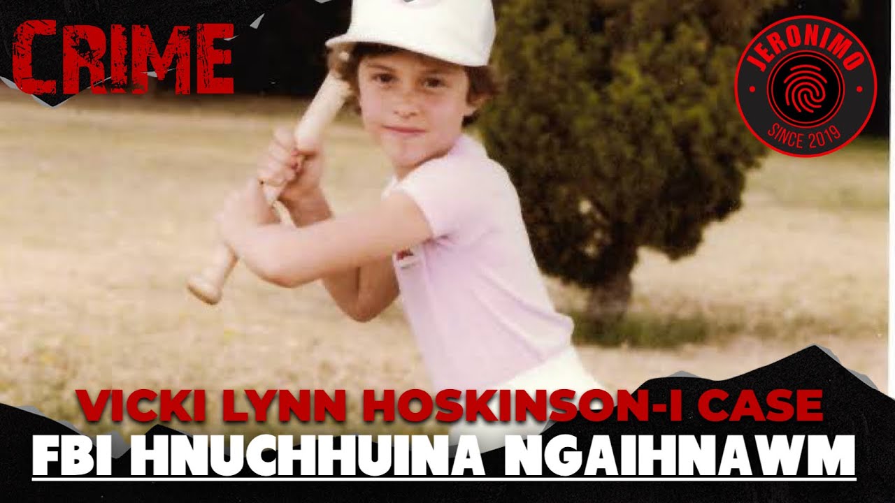 Crime- |Vicki Lynn Hoskinson-i Case| FBI Hnuchhuina Ngaihnawm
