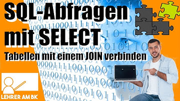 Abfragen in SQL mit SELECT - Teil 6- Tabellen mit einem JOIN verbinden
