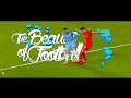 The Beauty Of Football ÔÇó 2016 17 Ô É Å The Beauty Of Football ÔÇó 2016 17 Ô É Å