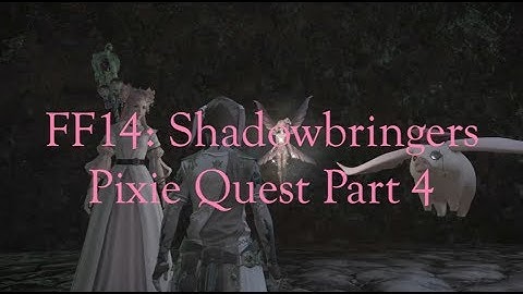FFXIV: Shadowbringers Pixie Tribe Quests Part 4