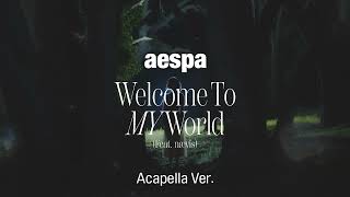 [Clean Acapella] aespa - Welcome To MY World (Feat. nævis)