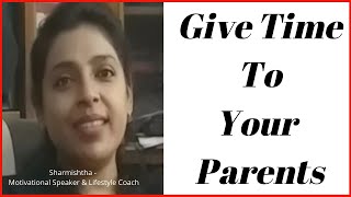 Give Time To Your Parents Sharmishtha - Motivational Speaker & Lifestyle Coach