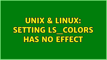 Unix & Linux: Setting LS_COLORS has no effect (3 Solutions!!)