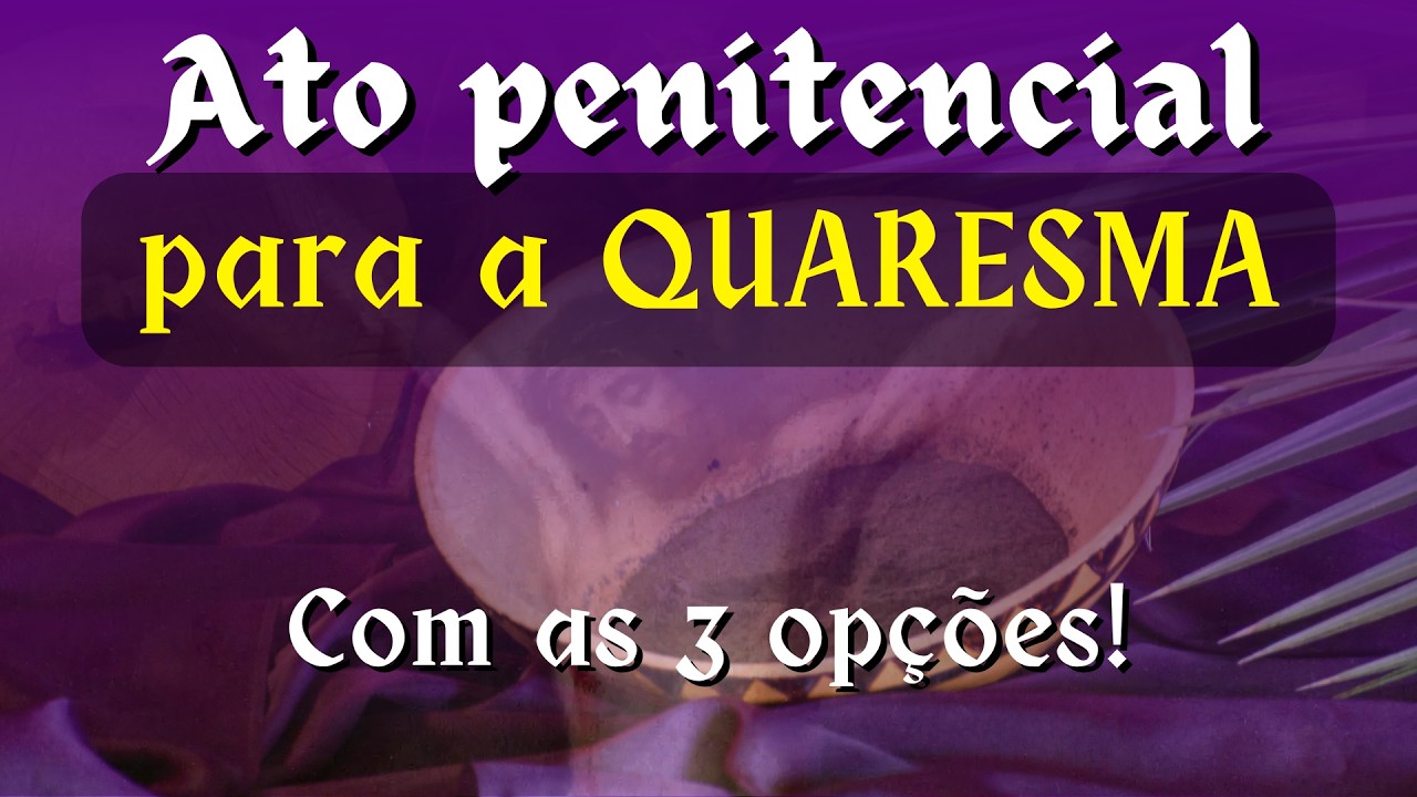 ATO PENITENCIAL QUARESMAL - MELODIA FÁCIL E LITÚRGICA - Tropos para a 3ª fórmula - Tempo da quaresma