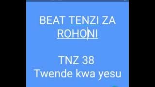 Beat ya tenzi za rohoni   TNZ no 38  TWENDE KWA YESU   naomba SUBSCRIBER Like comment