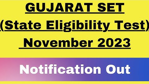 Gujarat SET (GSET) November 2023 | Gujarat State Eligibility Test 2023| Notification Out | GSET 2023
