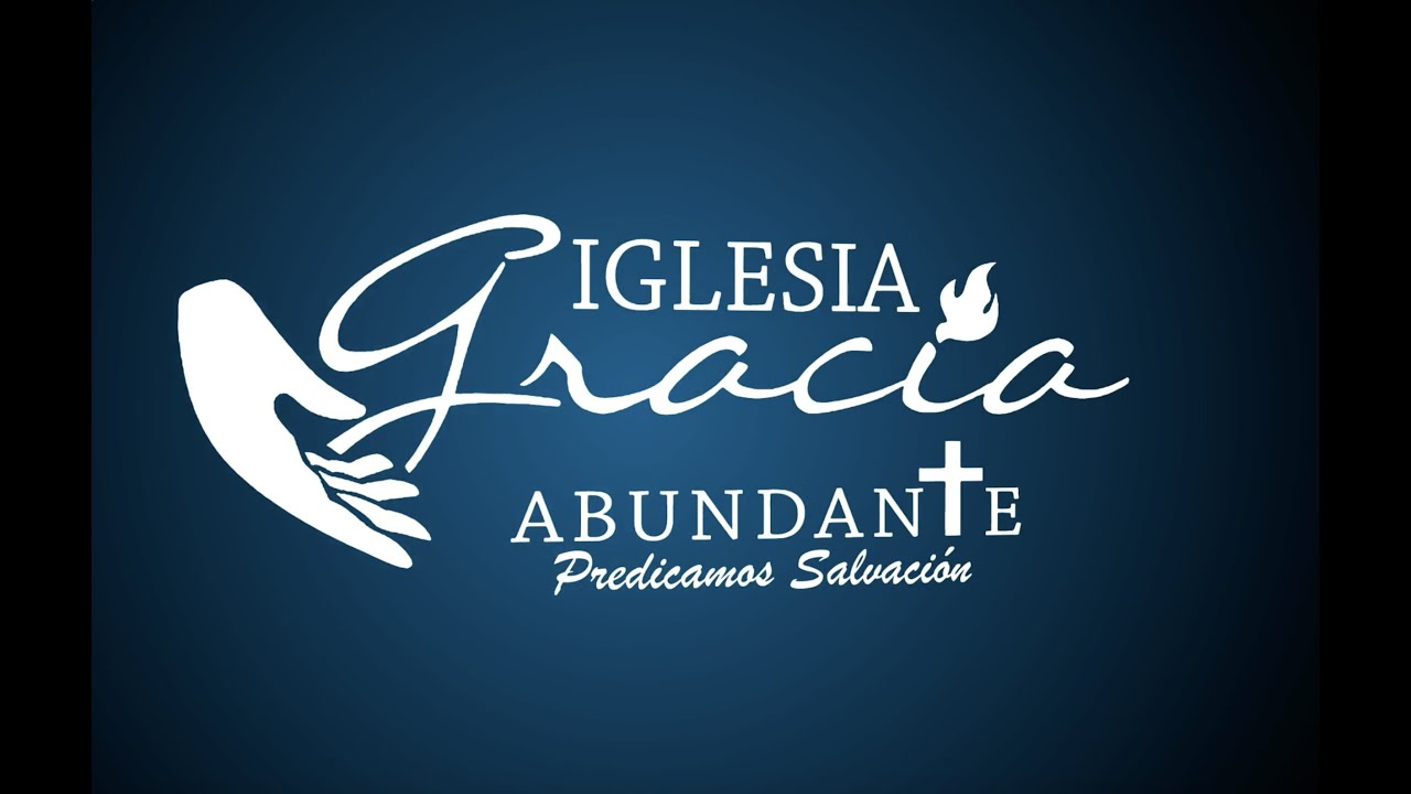 Iglesia Gracia Abundante - YouTube