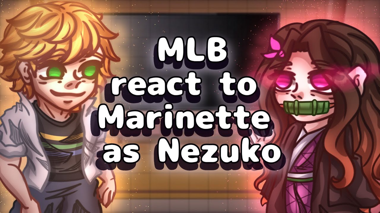 MLB React To Marinette As Nezuko // Gacha React