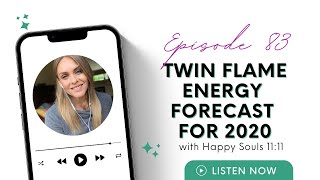 Twin Flame Energy Forecast for 2020 with Happy Souls 11:11