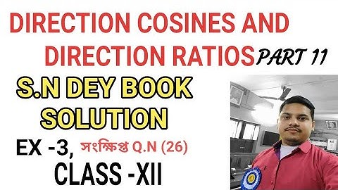 DIRECTION COSINES AND DIRECTION RATIOS//CLASS-XII//S.N DEY BOOK SOLUTION//PART -11