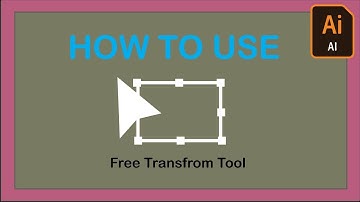 How To Use Free Transform Tool In Adobe Illustrator