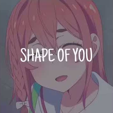 Story Wa Anime Lagu _-_ Shape Of You