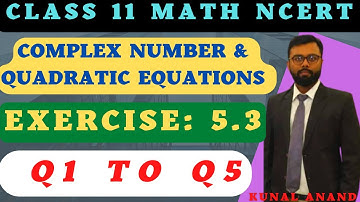 11th CLASS MATH NCERT || CHAPTER 5 CHAPTER 5.3 Q1,Q2,Q3,Q4 & Q5 || COMPLEX NO & QUADRATIC EQUATIONS