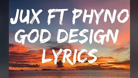 GOD'S DESIGN (lyrics) by JUX FT PHYNO
