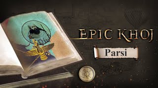 EPIC KHOJ  Parsi | Who are the Parsis? | Full Episode | EPIC Digital Originals