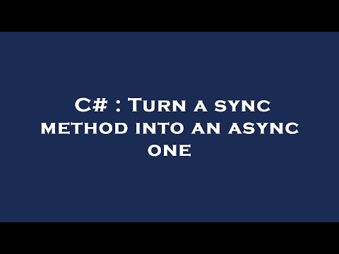 C# : Turn a sync method into an async one