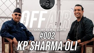 Off Air With Sanjay #002 - KP Sharma Oli